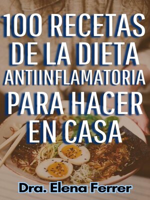 cover image of 100 Recetas de la Dieta Antiinflamatoria Para Hacer en Casa